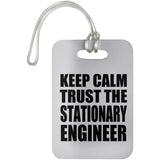 Keep Calm and Trust The Stationary Engineer - Luggage Bag Tag