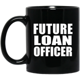 Future Loan Officer - 11oz Coffee Mug Black
