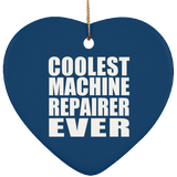 Coolest Machine Repairer Ever - Heart Ornament