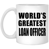World's Greatest Loan Officer - 11 Oz Coffee Mug