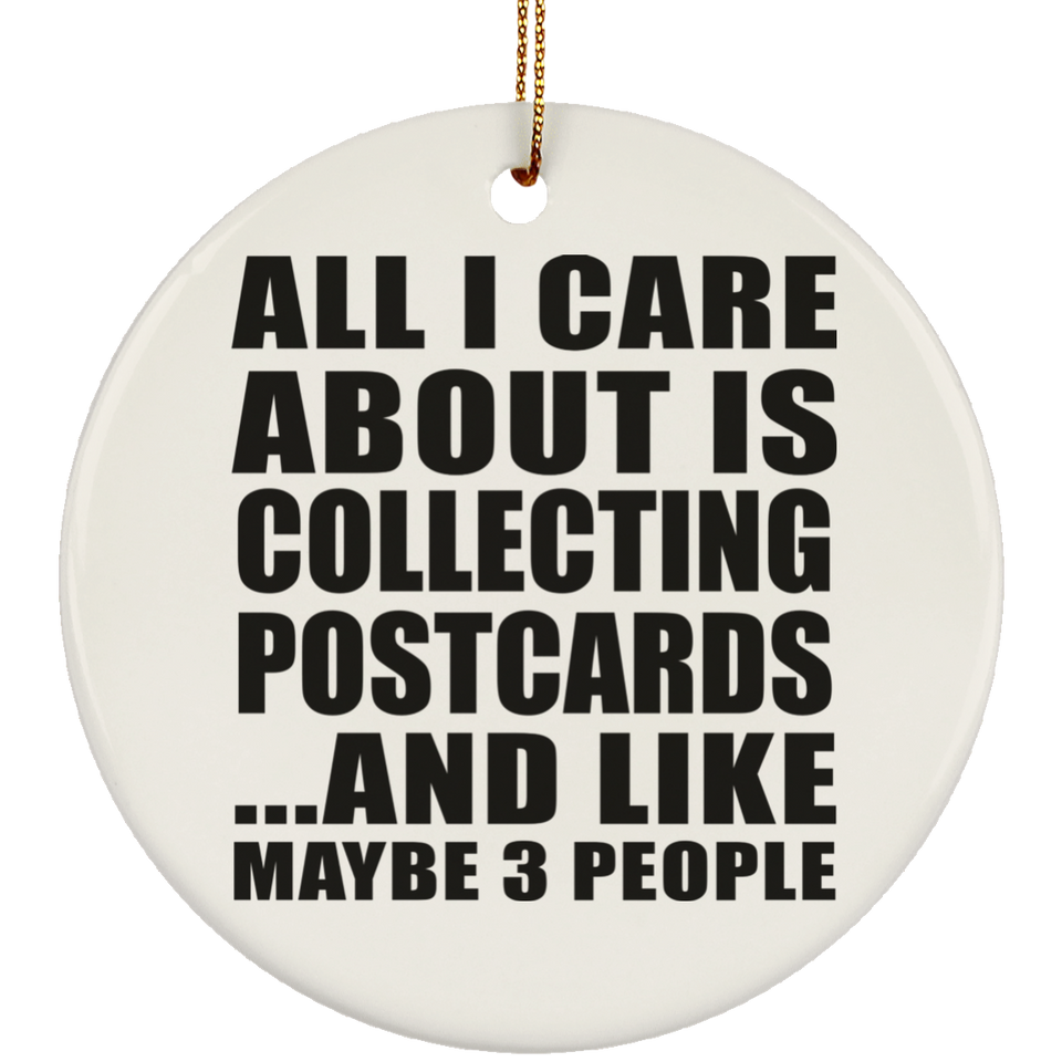 All I Care About Is Collecting Postcards - Circle Ornament