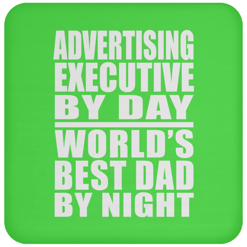 Advertising Executive By Day World's Best Dad By Night - Drink Coaster