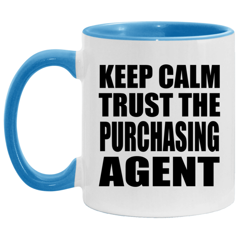 Keep Calm and Trust The Purchasing Agent - 11oz Accent Mug Blue