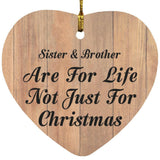 Sister & Brother Are For Life Not Just For Christmas - Heart Ornament C
