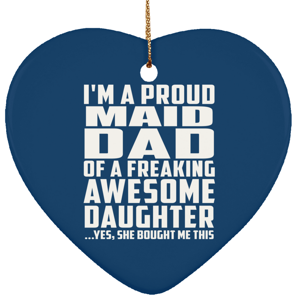Proud Maid Dad Of Awesome Daughter - Heart Ornament