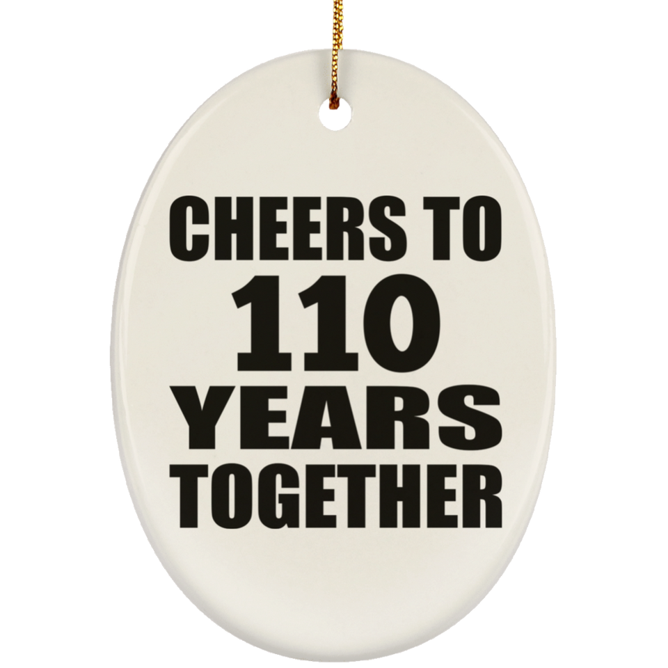 110th Anniversary Cheers To 110 Years Together - Oval Ornament