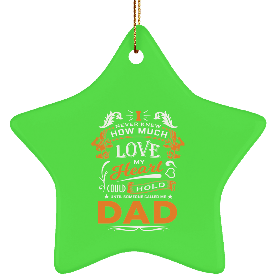 How Much Love Could Hold Until Called Me Dad - Star Ornament