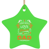 How Much Love Could Hold Until Called Me Dad - Star Ornament
