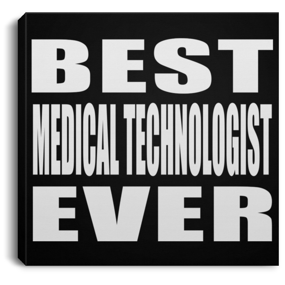 Best Medical Technologist Ever - Canvas Square