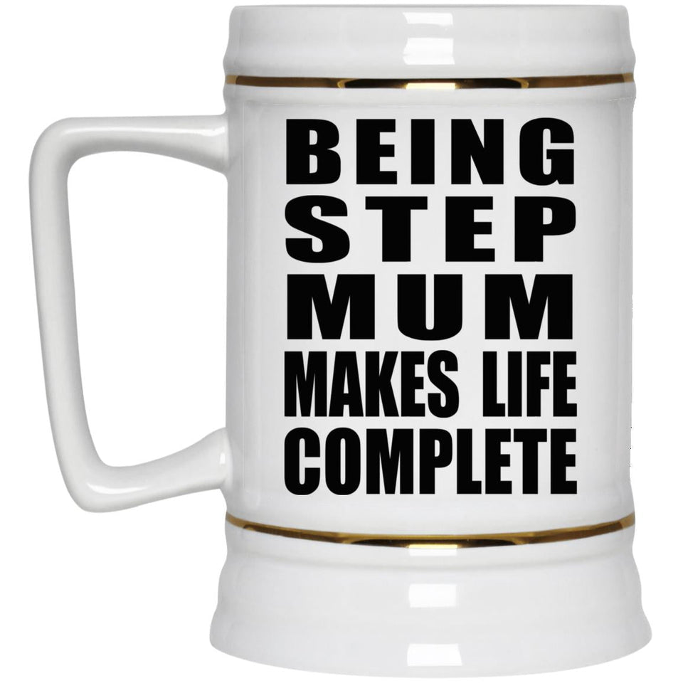 Being Step Mum Makes Life Complete - Beer Stein