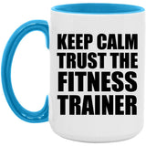 Keep Calm and Trust The Fitness Trainer - 15oz Accent Mug Blue
