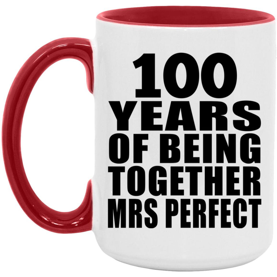 100th Anniversary 100 Years Of Being Mrs Perfect - 15oz Accent Mug Red