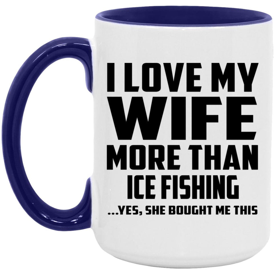 I Love My Wife More Than Ice Fishing - 15oz Accent Mug Purple