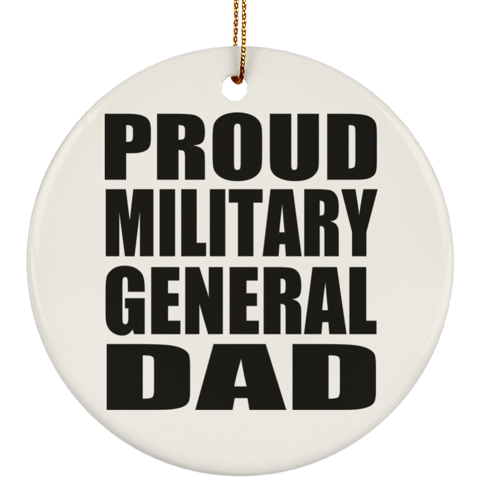 Proud Military General Dad - Circle Ornament