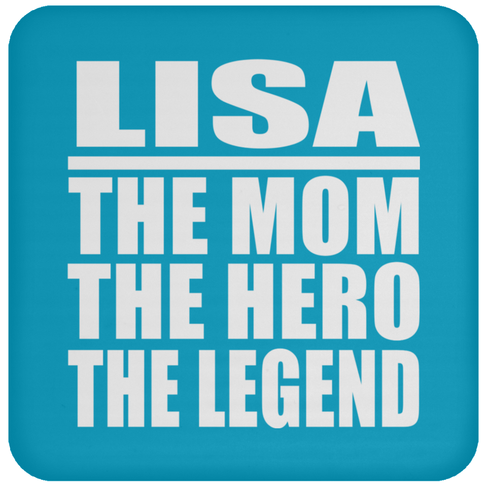 Lisa The Mom The Hero The Legend - Drink Coaster
