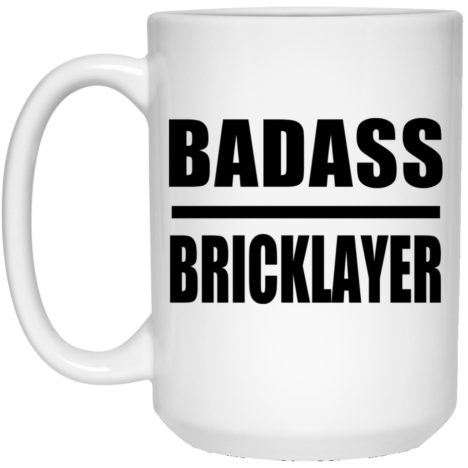 Badass Bricklayer - 15oz Coffee Mug