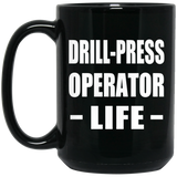 Drill-Press Operator Life - 15oz Coffee Mug Black