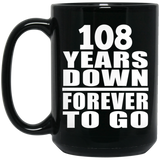 108th Anniversary 108 Years Down Forever to Go - 15oz Coffee Mug Black
