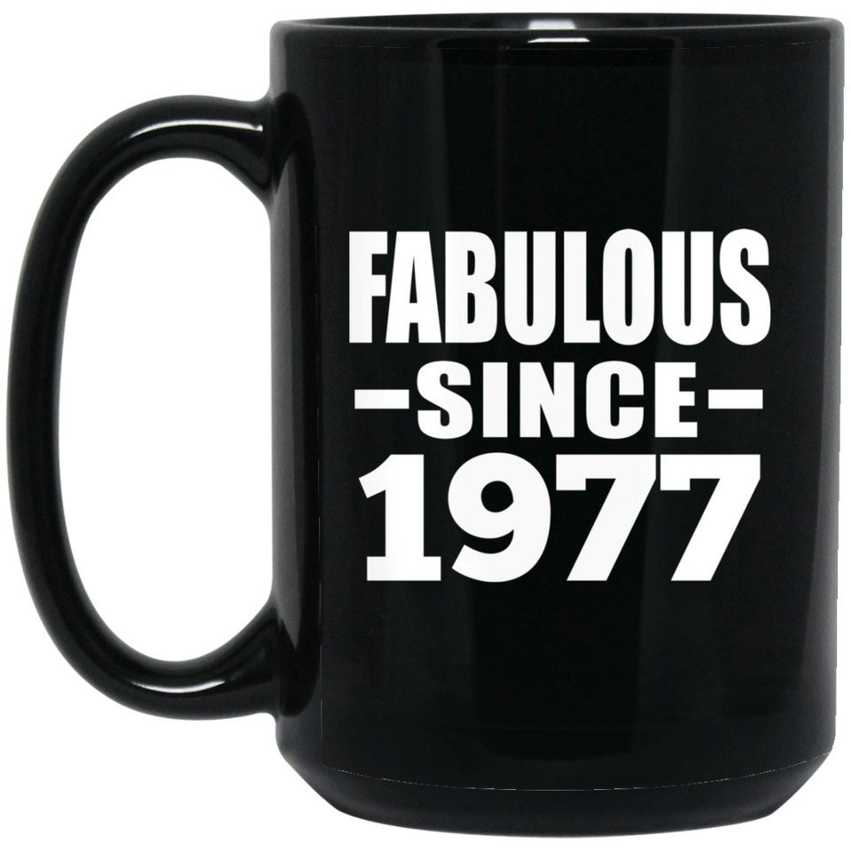 47th Birthday Fabulous Since 1977 - 15 Oz Coffee Mug Black