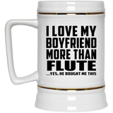 I Love My Boyfriend More Than Flute - Beer Stein