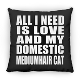 All I Need Is Love And My Domestic Mediumhair Cat - Throw Pillow Black