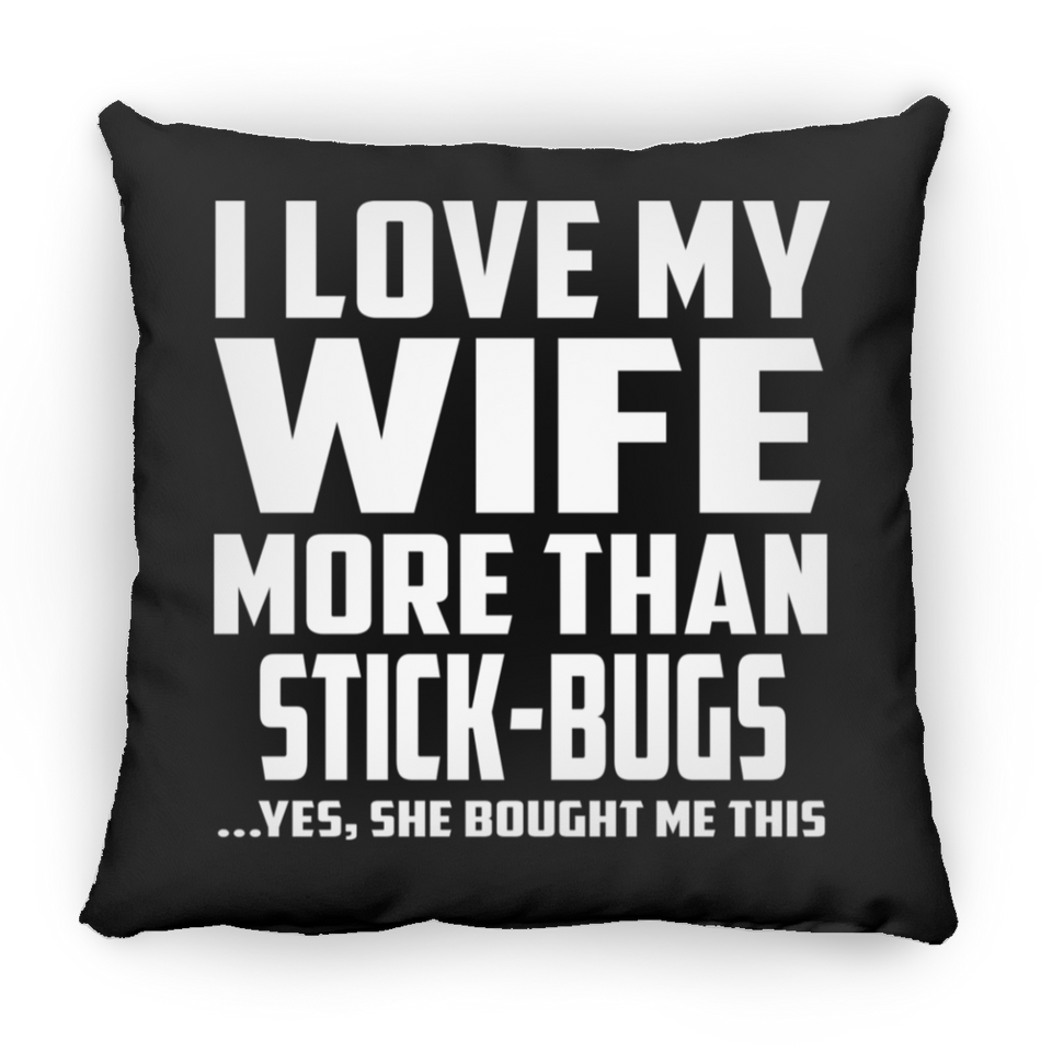 I Love My Wife More Than Stick-Bugs - Throw Pillow Black