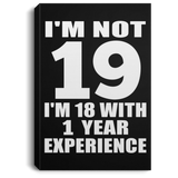19th Birthday I'm Not 19 I'm 18 With 1 Year Experience - Canvas Portrait