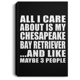All I Care About Is My Chesapeake Bay Retriever - Canvas Portrait
