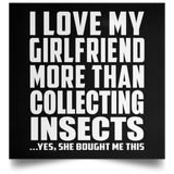 I Love My Girlfriend More Than Collecting Insects - Poster Square