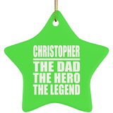 Christopher The Dad The Hero The Legend - Star Ornament