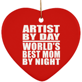 Artist By Day World's Best Mom By Night - Heart Ornament