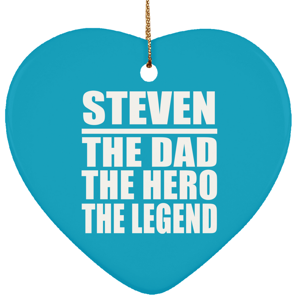 Steven The Dad The Hero The Legend - Heart Ornament