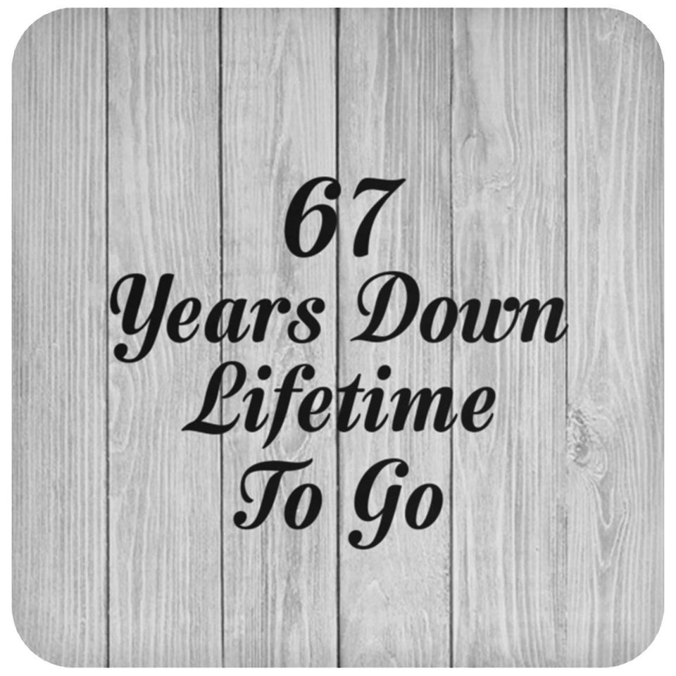 67th Anniversary 67 Years Down Lifetime To Go - Drink Coaster F