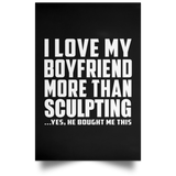 I Love My Boyfriend More Than Sculpting - Poster Portrait