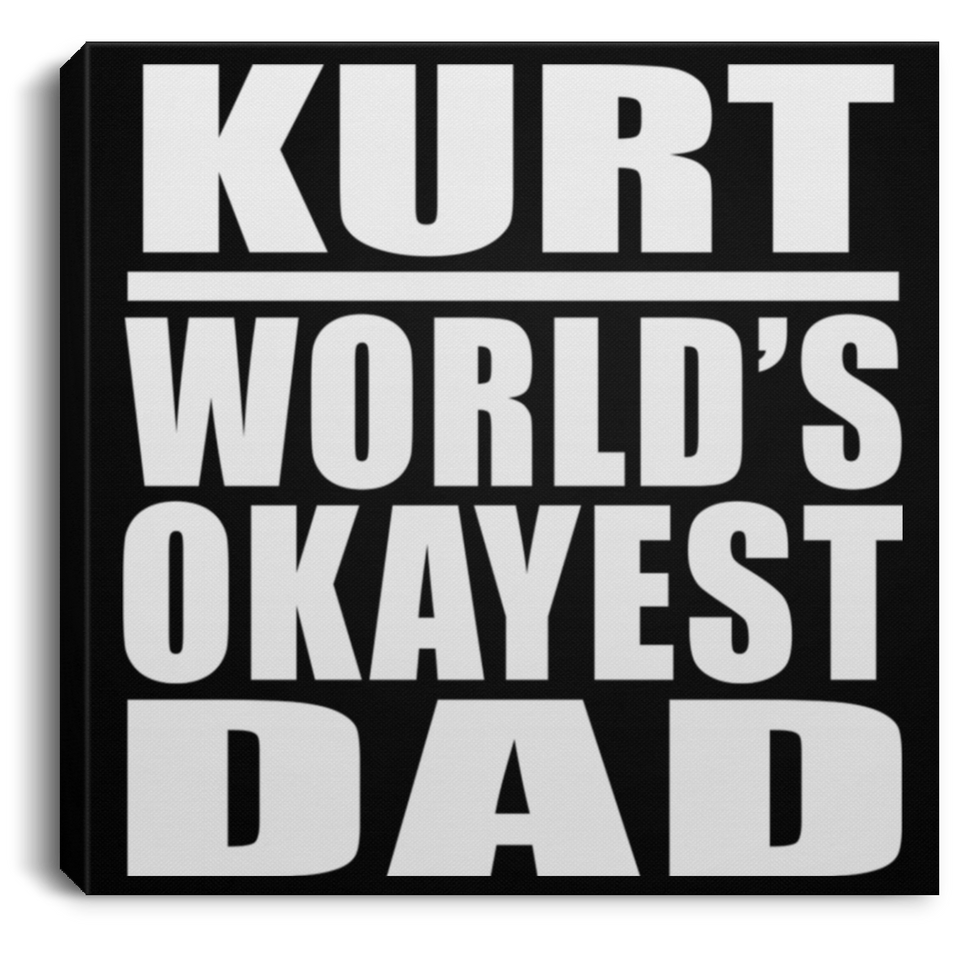 Kurt World's Okayest Dad - Canvas Square