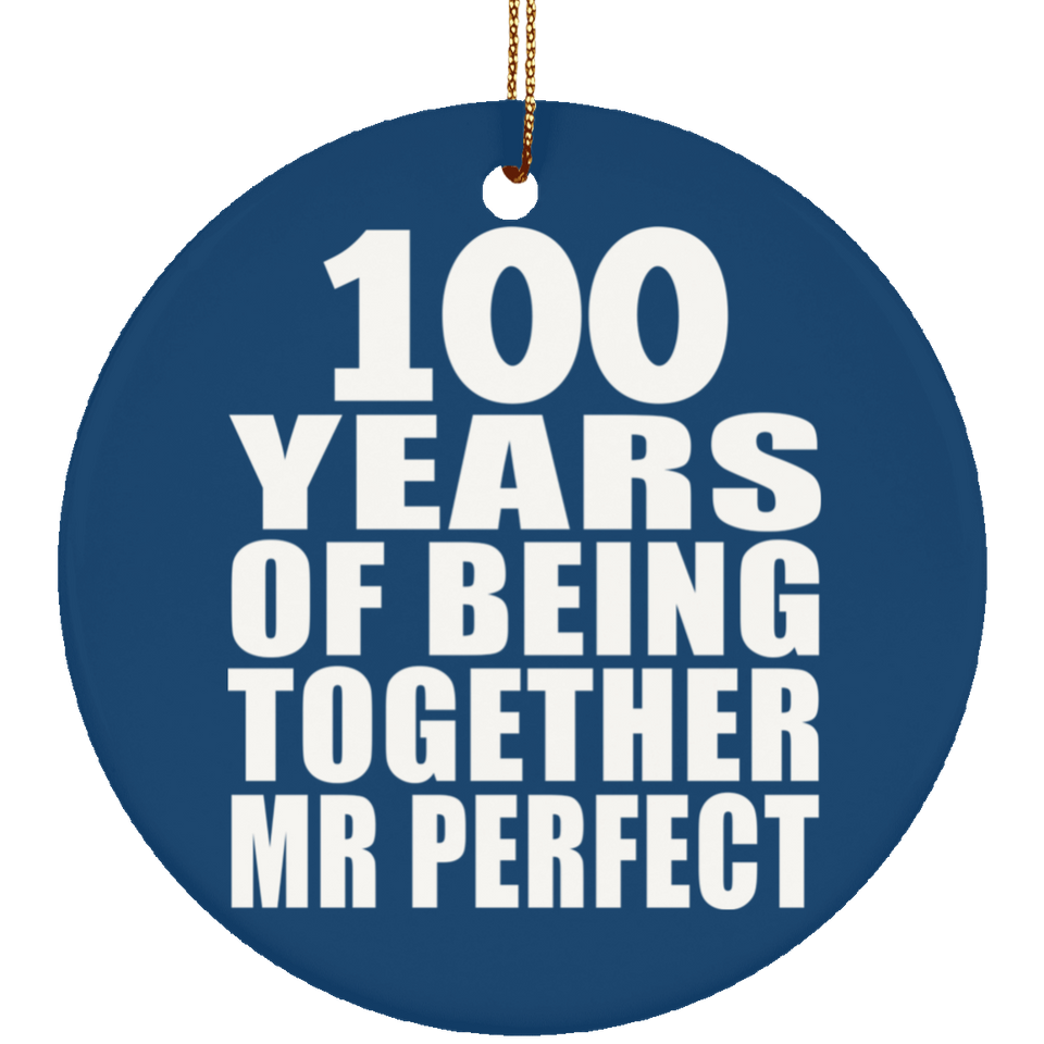 100th Anniversary 100 Years Of Being Mr Perfect - Circle Ornament