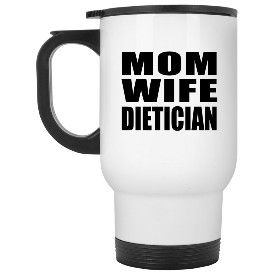Mom Wife Dietician - White Travel Mug