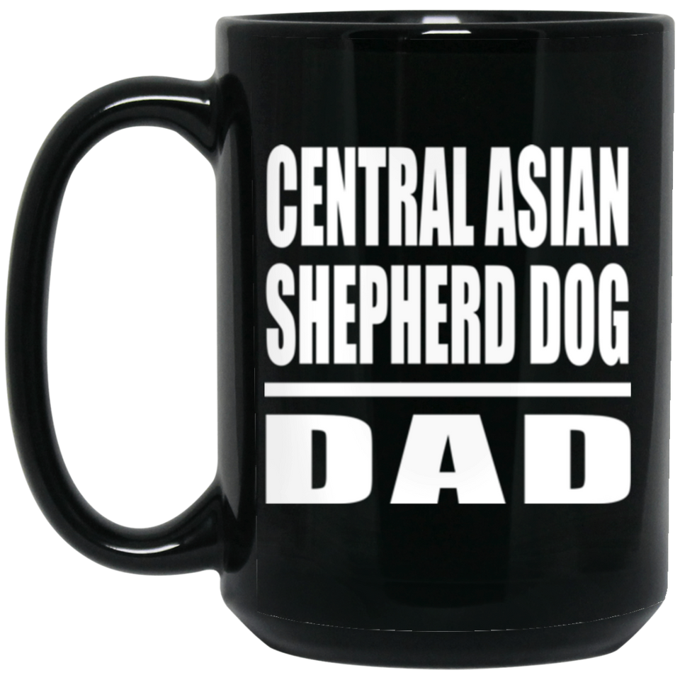 Central Asian Shepherd Dog Dad - 15oz Coffee Mug Black