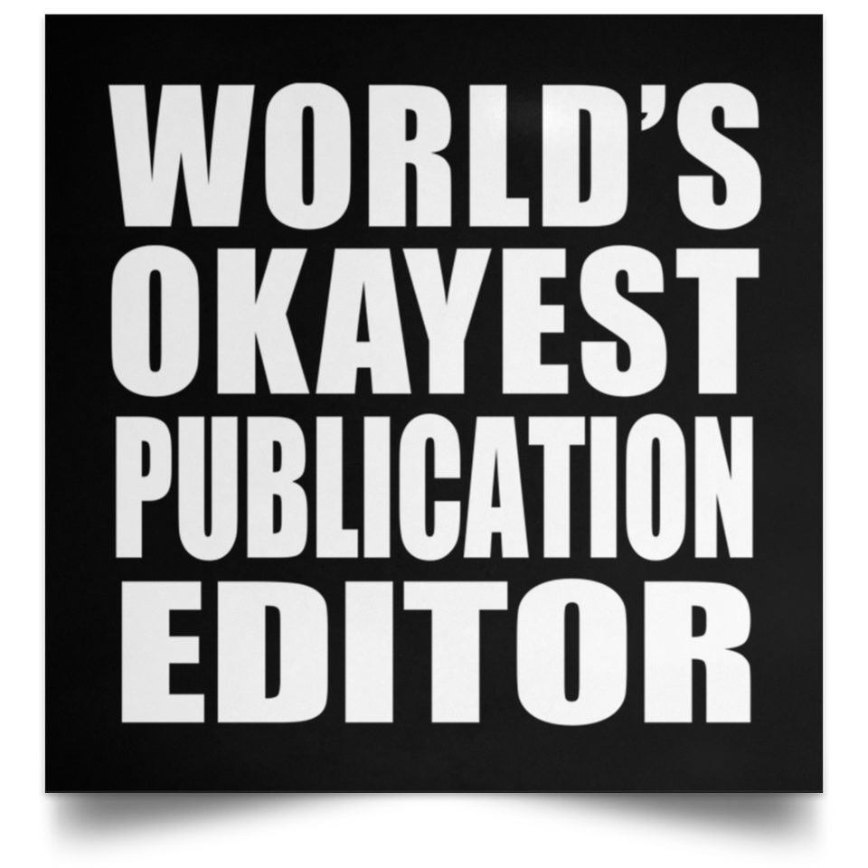 World's Okayest Publication Editor - Poster Square