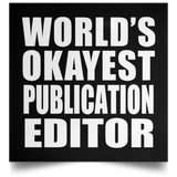 World's Okayest Publication Editor - Poster Square