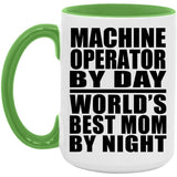 Machine Operator By Day World's Best Mom By Night - 15oz Accent Mug Green