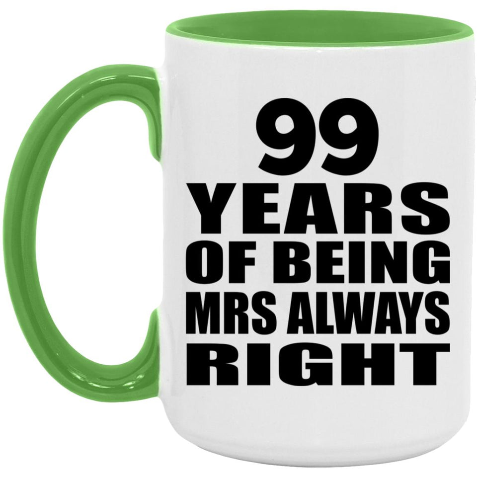 99th Anniversary 99 Years of Being Mrs Always Right - 15oz Accent Mug Green