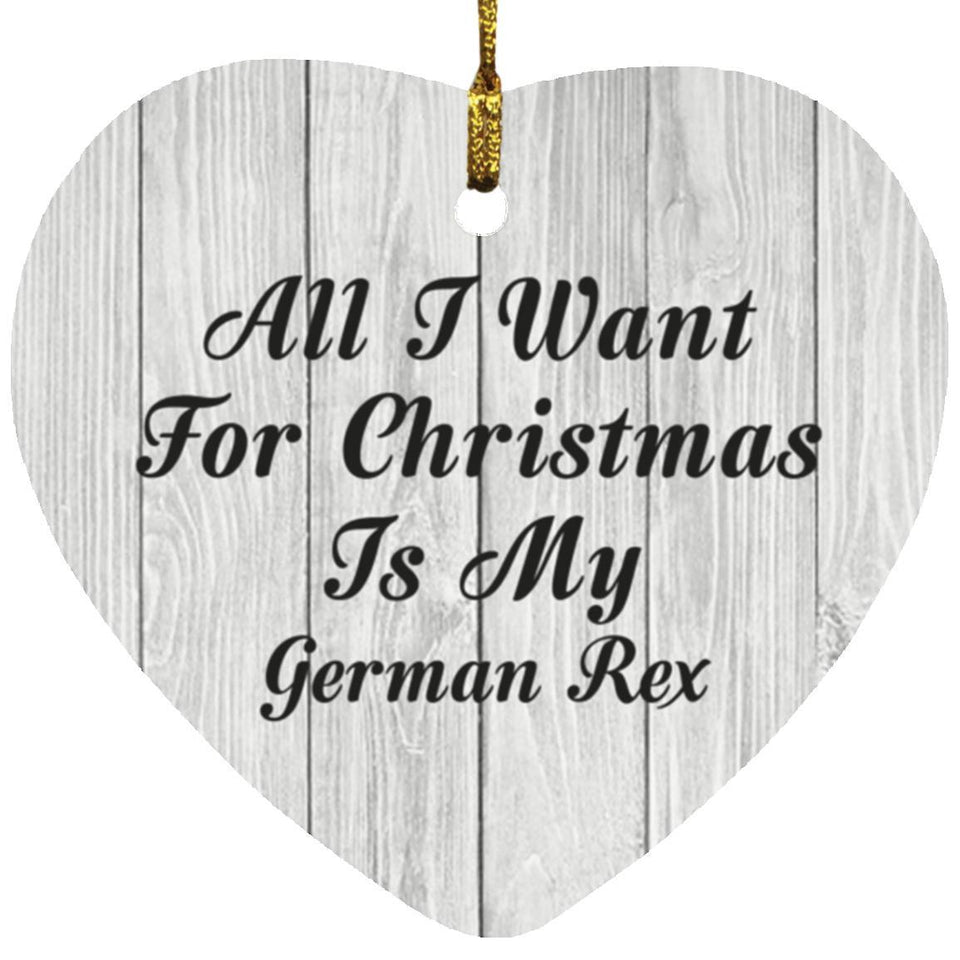 All I Want For Christmas Is My German Rex - Heart Ornament F