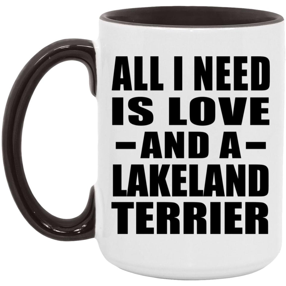 All I Need Is Love And A Lakeland Terrier - 15oz Accent Mug Black