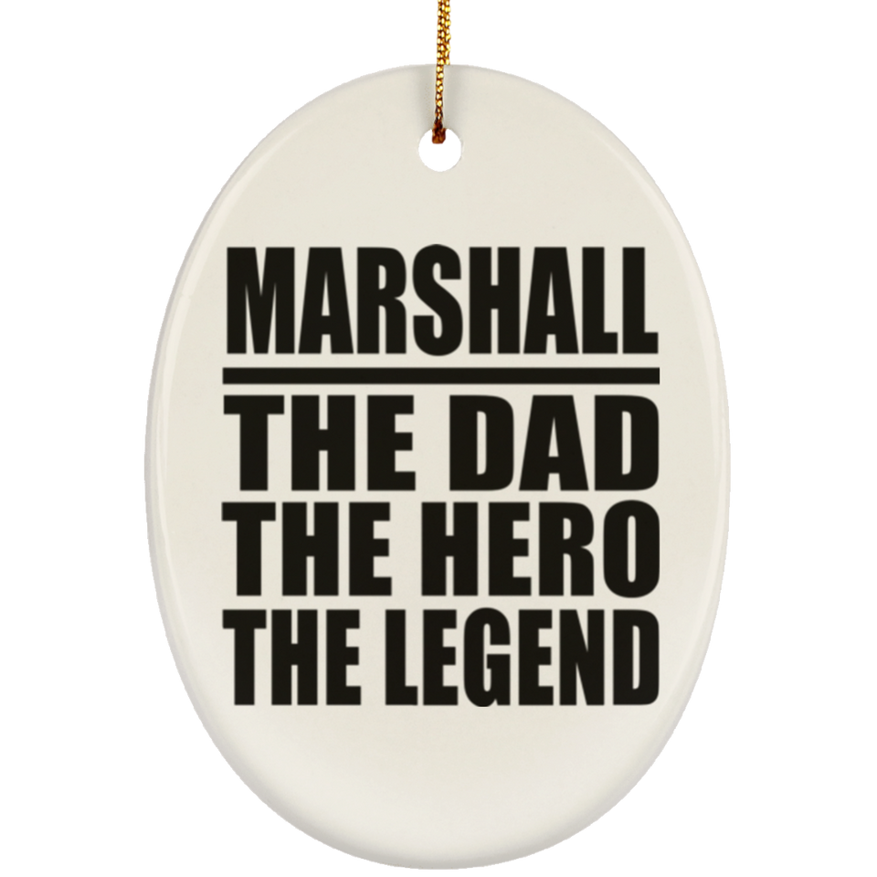Marshall The Dad The Hero The Legend - Oval Ornament