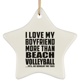 I Love My Boyfriend More Than Beach Volleyball - Star Ornament
