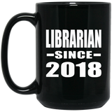 Librarian Since 2018 - 15 Oz Coffee Mug Black