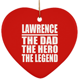 Lawrence The Dad The Hero The Legend - Heart Ornament