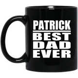 Patrick Best Dad Ever - 11 Oz Coffee Mug Black