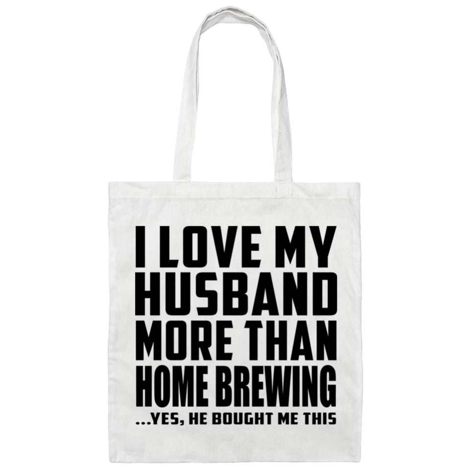 I Love My Husband More Than Home Brewing - Tote Bag White